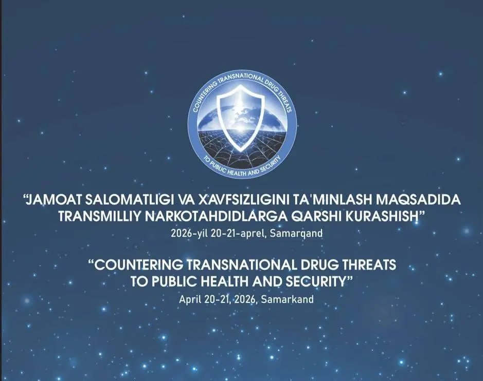 Самарқанд наркохавфларга қарши кураш бўйича халқаро форумга мезбонлик қилади