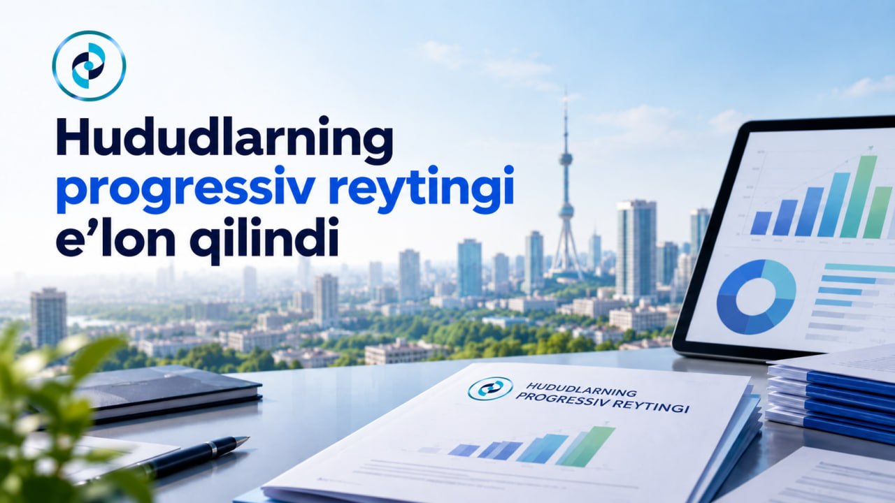 Ўзбекистон ҳудудларининг прогрессив рейтинги эълон қилинди