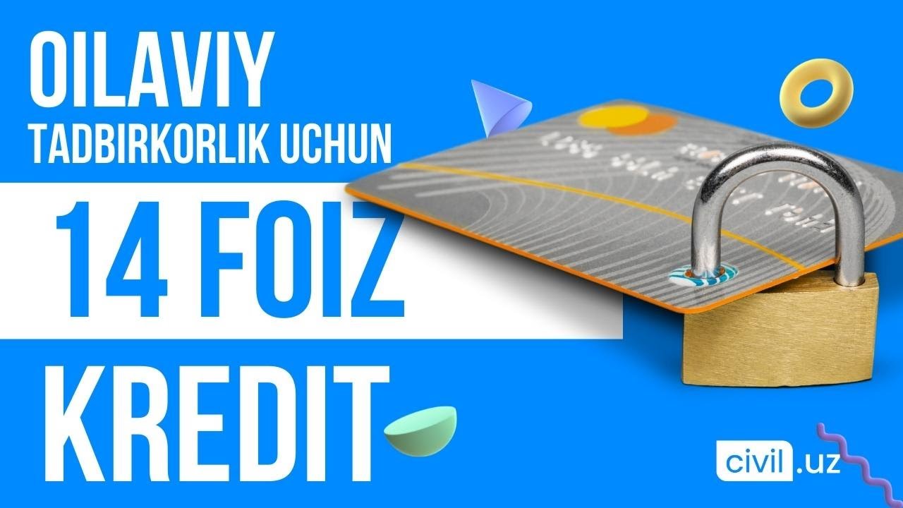 Оилавий тадбиркорлик учун 14 фоиздан кредит берилади