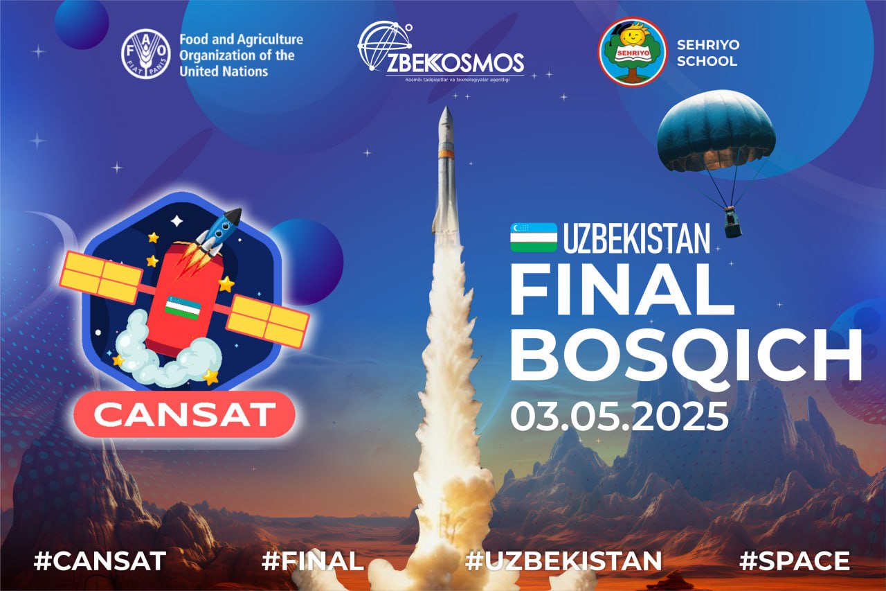 «UZCOSMOS» агентлиги CanSat Uzbekistan 2025 2025 танловининг финал босқичини ўтказади